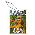 It's Not Hoarding If It's Plants Air Freshener