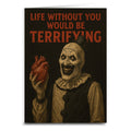 Life Without You would Be Terrifying Greeting Card