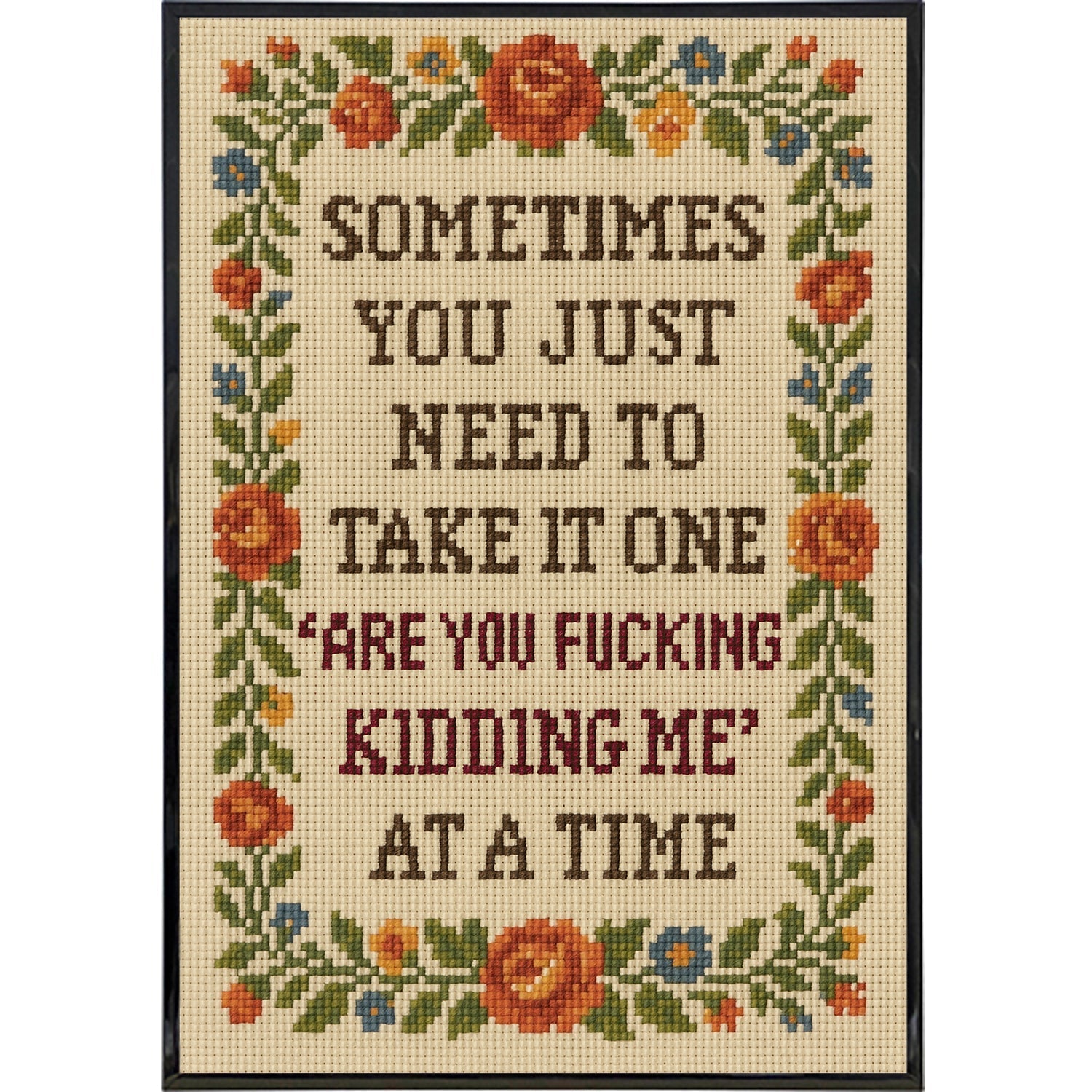 One "Are You F--king Kidding Me" at a Time Poster Print