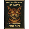 Tell Schrödinger I'm Alive Poster Print